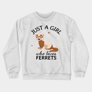 Just a Girl Who Loves ferrets Gift Crewneck Sweatshirt